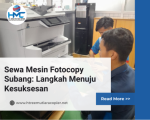 Sewa Mesin Fotocopy Subang: Langkah Menuju Kesuksesan