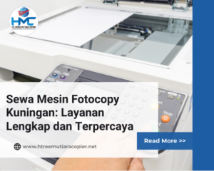 Sewa Mesin Fotocopy Kuningan: Layanan Lengkap dan Terpercaya