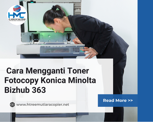   Cara Mengganti Toner Fotocopy Konica Minolta Bizhub 363