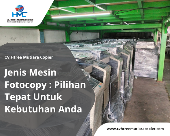 Jenis Mesin Fotocopy : Pilihan Tepat Untuk Kebutuhan Anda
