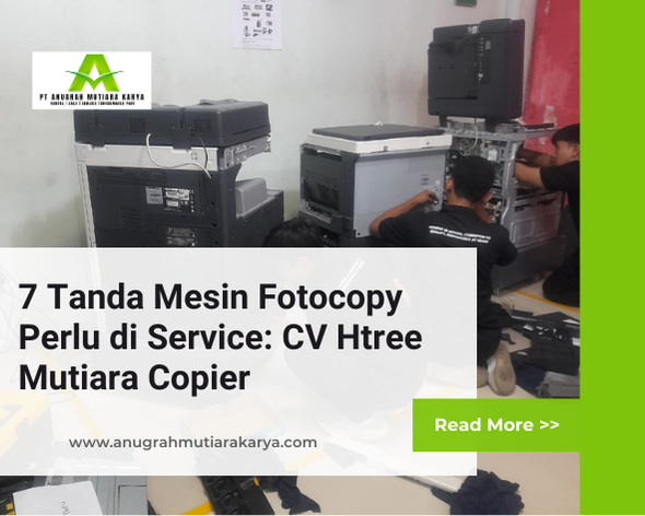 7 Tanda Mesin Fotocopy Perlu di Service: CV Htree Mutiara Copier