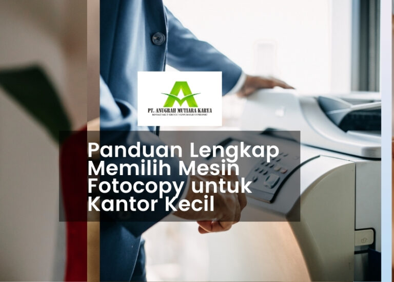 Panduan Lengkap Memilih Mesin Fotocopy untuk Kantor Kecil