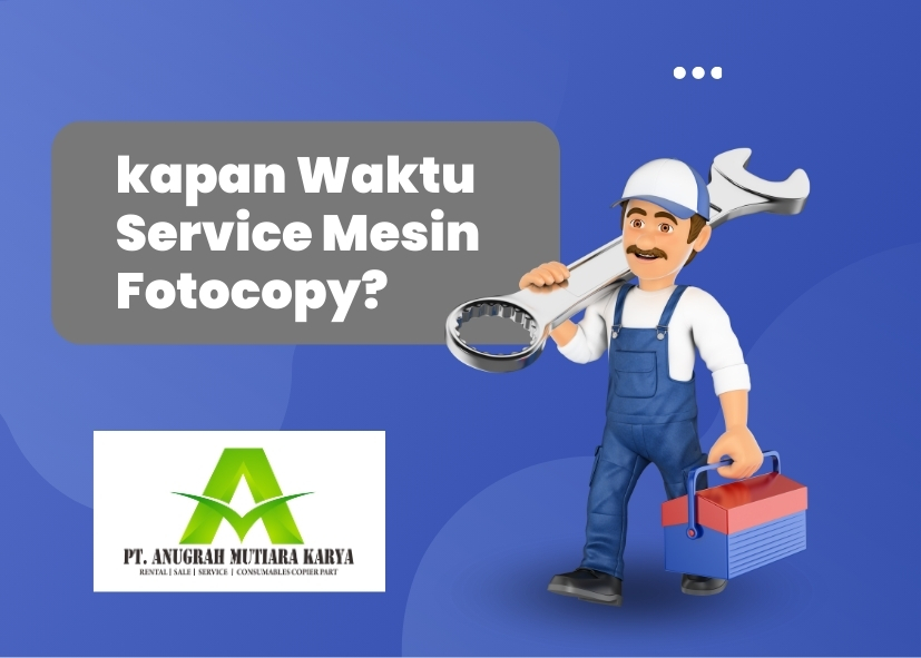 Kapan Waktu yang Tepat untuk Servis Mesin Fotocopy?