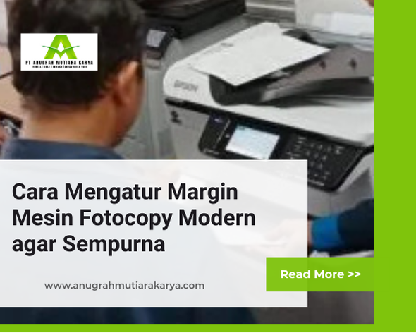 Cara Mengatur Margin Mesin Fotocopy Modern agar Sempurna