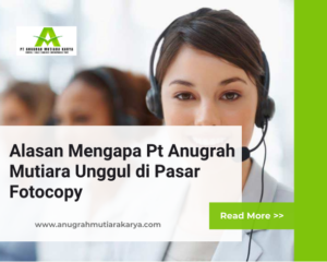 Alasan Mengapa Pt Anugrah Mutiara Unggul di Pasar Fotocopy