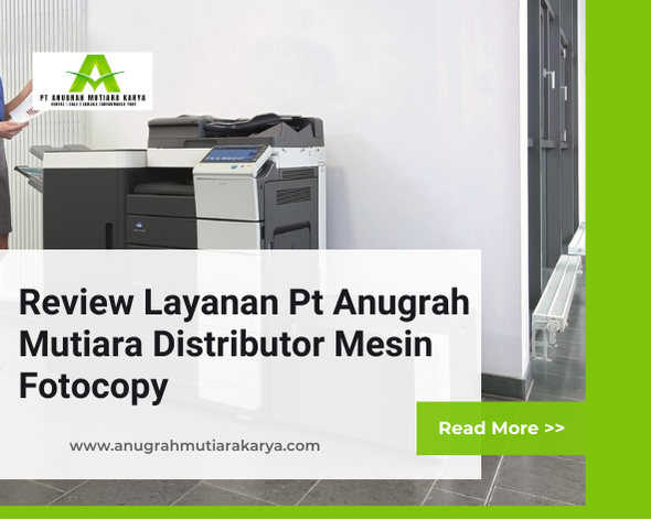 Review Layanan Pt Anugrah Mutiara Distributor Mesin Fotocopy